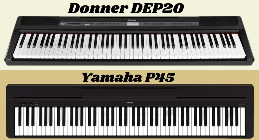 Donner DEP20 vs Yamaha P45 digital piano comparison showing design, keys, and control panel differences.